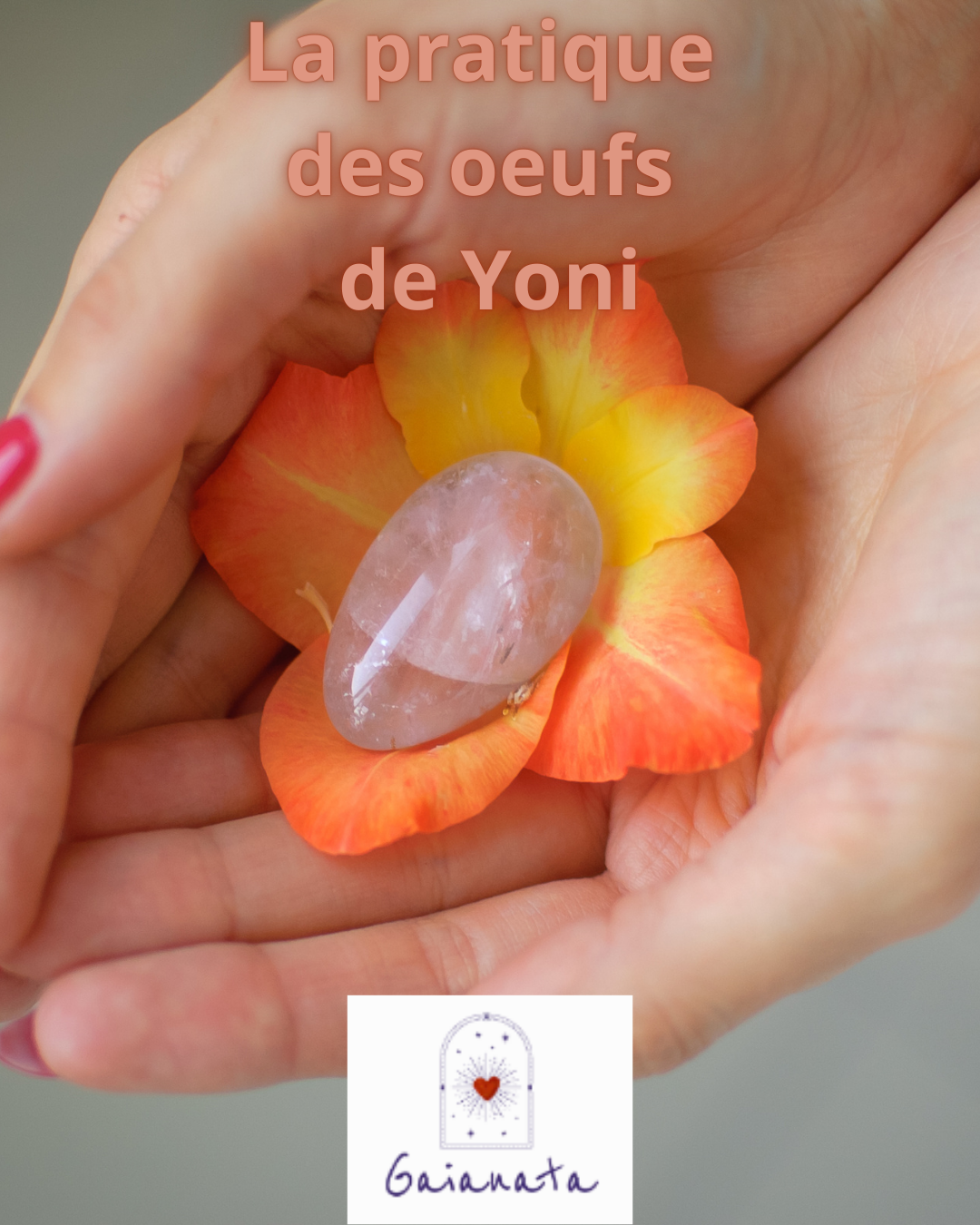 Initiation à la pratique des oeufs de Yoni