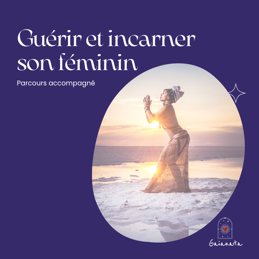 Parcours accompagné - Guérir et incarner son féminin